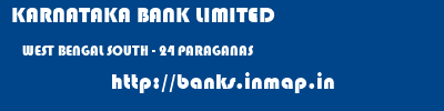KARNATAKA BANK LIMITED  WEST BENGAL SOUTH - 24 PARAGANAS    banks information 